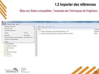 15
1.2 Importer des références
Sites non Zotero compatibles : l'exemple des Techniques de l'ingénieur
 