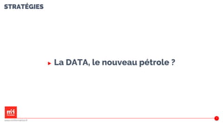 STRATÉGIES
▶ La DATA, le nouveau pétrole ?
13
www.m2iformation.fr
 