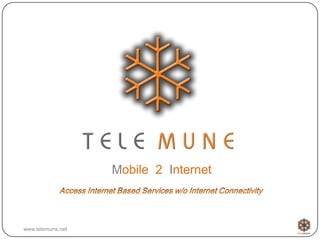 Mobile 2 Internet



www.telemune.net
 