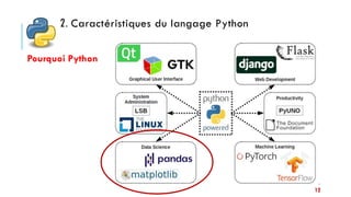12
Pourquoi Python
2. Caractéristiques du langage Python
 