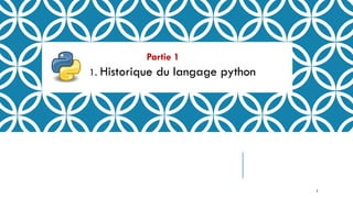 Partie 1
1. Historique du langage python
3
 