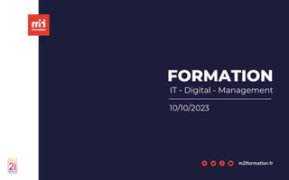FORMATION
IT - Digital - Management
24/02/2022
m2iformation.fr
 