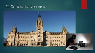III. Scénario de crise
 