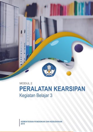 73Modul Kearsipan
PPG Dalam Jabatan Bidang Studi Manajemen Perkantoran
KEARSIPAN
 