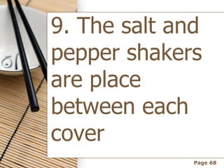 Page 68
9. The salt and
pepper shakers
are place
between each
cover
 