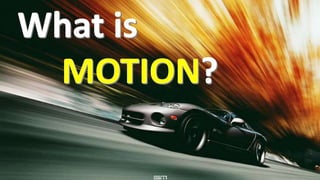 M2_Lesson 1_Concept of Motion.pptx