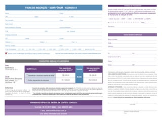 FORMAS DE PAGAMENTO
                                          FICHA DE INSCRIÇÃO - M2M FÓRUM - CO0601011
                                                                                                                                                                                                                     Emissão de boleto restrita até 3 dias antes do evento. Após esta data, favor contatar a Central
                                                                                                                                                                                                                     de Atendimento pelo telefone 11 3017 6888 ou e-mail customer.service@ibcbrasil.com.br
Nome:                                                                                                               Cargo:                                                                                           participação do inscrito estará condicionada à efetiva comprovação de pagamento
                                                                                                                                                                                                                     da inscrição antes da realização do evento.
CPF:                                                         Depto.:                                                                      E-mail:
                                                                                                                                                                                                                     [ ] Boleto Bancário [ ] AMEX                         [ ] VISA         [ ] MASTERCARD [ ] DINERS
Sup. Imediato:                                                                                                      Cargo:
                                                                                                                                                                                                                     Nº | _ | _ | _ | _ | _ | _ | _ | _ | _ | _ | _ | _ | _ | _ | _ | _ |                          Valid.:............. / ...............
Razão Social:
                                                                                                                                                                                                                               ...............................................................................................................................
                                                                                                                                                                                                                     Assinatura:
Nome Fantasia da Empresa:                                                                                           Ramo de Atividade:

CCM:                                                                               CNPJ:                                            Insc. Estadual:

Endereço Comercial:                                                                                                                                                                                                                                              DADOS SOBRE COBRANÇA

CEP:                                      Cidade:                                                                   Estado:                                                                                          Nome do contato:
Telefone: ( )                                                            Celular: ( )                                                          Fax: ( )
                                                                                                                                                                                                                     Cargo:
Nome p/ contato:                                                                                                    Área:                                                                                            Endereço:
Nº de Funcionários: [ ] 01 - 99             [ ] 100 - 199         [ ] 200 - 499          [ ] 500 - 999          [ ] 1.000 - 1.999           [ ] 2.000 - 4.999           [ ]acima de 5.000

      Autorizo o envio de informações da empresa por todos os canais de comunicação.                      Caso não queira receber informações, favor enviar e-mail para cadastro@ibcbrasil.com.br                   Tel.:                                                               Fax:

                                                                                                                                                                                                                     E-mail p/ envio de NF-e:

                                                                       CONDIÇÕES GERAIS DE INSCRIÇÃO                                                                                                                 Cidade:

Data:                                                                                                                                                                                                                Estado:                                                             CEP:

Conferência:                                                                                                       Valor especial para                                         Valor para inscrições
26 de maio de 2011                           M2M Fórum                                                          inscrições até 25/04/11*
                                                                                                                                                         Economize                após 25/04/11
                                                                                                                                                                                                                     A inscrição será conﬁrmada após a Organizadora receber esta ﬁcha preenchida, assinada e carimbada.
                                                                                                                                                                                                                     CANCELAMENTOS E SUBSTITUIÇÕES: Os cancelamentos podem ser feitos sem ônus ou encargos até 10 dias
                                                 Operadoras e empresas usuárias de M2M**                                  R$ 699,00                                                  R$ 899,00                       antes do evento. Após esta data, as substituições podem ser feitas sem ônus, mas os cancelamentos terão uma
Local:                                                                                                                                                    R$ 200
Hotel Pullman Ibirapuera                                                                                                                                                                                             taxa administrativa de R$ 500,00. Em todos os casos, solicitamos informar a Organizadora sobre qualquer alteração
Rua Joinville, 515                              Outros segmentos de empresas                                             R$ 1.699,00                                                R$ 1.899,00                      até às 12h da véspera do evento. Os inscritos que não cancelarem sua participação segundo as condições acima
São Paulo - SP                                                                                                                                                                                                       descritas, e não comparecerem ao evento, serão cobrados no valor integral acordado. Todas as notiﬁcações devem
                                                                                                                                                                                                                     ser feitas por escrito pelo fax, e-mail ou endereço indicados nesta ﬁcha.
                                                                                                                                                                                                                     ALTERAÇÃO DE PROGRAMA: O nosso compromisso é fornecer a discussão e o estudo de temas e casos
                                                        *Desconto não cumulativo, válido somente para inscrição e pagamento antecipados. (1) ATENÇÃO: Os valores incluem os impostos que devem ser
                                                        recolhidos pela fonte pagadora em conformidade com a legislação vigente (Lei 116/2003, art. 5º da Lei 10.925/04 e art. 647 do RIR). Pedimos a gentileza de   relevantes por palestrantes habilitados. Eventuais alterações no programa serão decorrentes de caso fortuito ou
O Informa Group plc está presente no Brasil e na        contatar nossa central de atendimento para obter detalhes sobre o valor a ser pago, antes de efetuar o pagamento da inscrição.
America Latina pelas marcas IBC e IIR. Planejamento e                                                                                                                                                                força maior. Na eventualidade de algum palestrante não comparecer, envidaremos maiores esforços possíveis para
Organização dos eventos no Brasil: IIR Informa          **Para ter direito à inscrição com desconto, sua empresa deve ser exclusivamente usuária de M2M ou ser provedor de serviços telefônico para                  substituir o executivo ausente por outro apto a promover a discussão do tema conforme programado. Contudo, tal
Seminários Ltda.                                        o consumidor ﬁnal. A Informa vai analisar caso a caso e reserva-se o direito de não oferecer o valor com desconto.
                                                                                                                                                                                                                     empenho não implica em garantia da substituição. Ao assinar este documento, concordo com os termos acima
                                                                                                                                                                                                                     pactuados.O Informa Group não se responsabiliza por objetos pessoais no dia do evento.



                                                    4 MANEIRAS RÁPIDAS DE ENTRAR EM CONTATO CONOSCO:
                                                                                                                                                                                                                                                                                 Local e Data

                                                             TELEFONE: 55 11 3017-6888 | FAX: 0800 11 4664

                                                                          E-MAIL: telecom@ibcbrasil.com.br                                                                                                                                                        Assinatura e Carimbo da Empresa
                                                                                                                                                                                                                                                                  Cargo:
                                                                         SITE: www.informatm.com.br/m2m
 