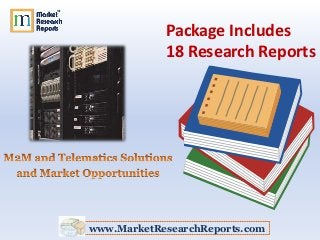 Package Includes
            18 Research Reports




www.MarketResearchReports.com
 
