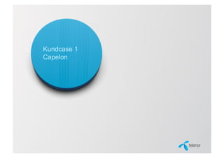 Kundcase 1
Capelon
 