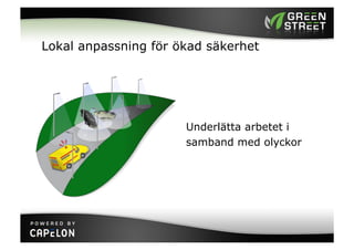 Lokal anpassning för ökad säkerhet




                      Underlätta arbetet i
                      samband med olyckor
 