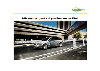 24h kundsupport vid problem under färd.
 
