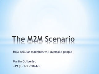 How cellular machines will overtake people
Martin Gutberlet
+49 (0) 172 2804475
 