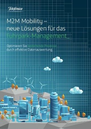 M2M Mobility – 
neue Lösungen für das 
Fuhrpark-Management_ 
Optimieren Sie bestehende Prozesse 
durch effektive Datenauswertung. 
 