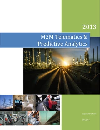 2013

M2M Telematics &
Predictive Analytics

Gopalakrishna Palem

2/24/2013

 