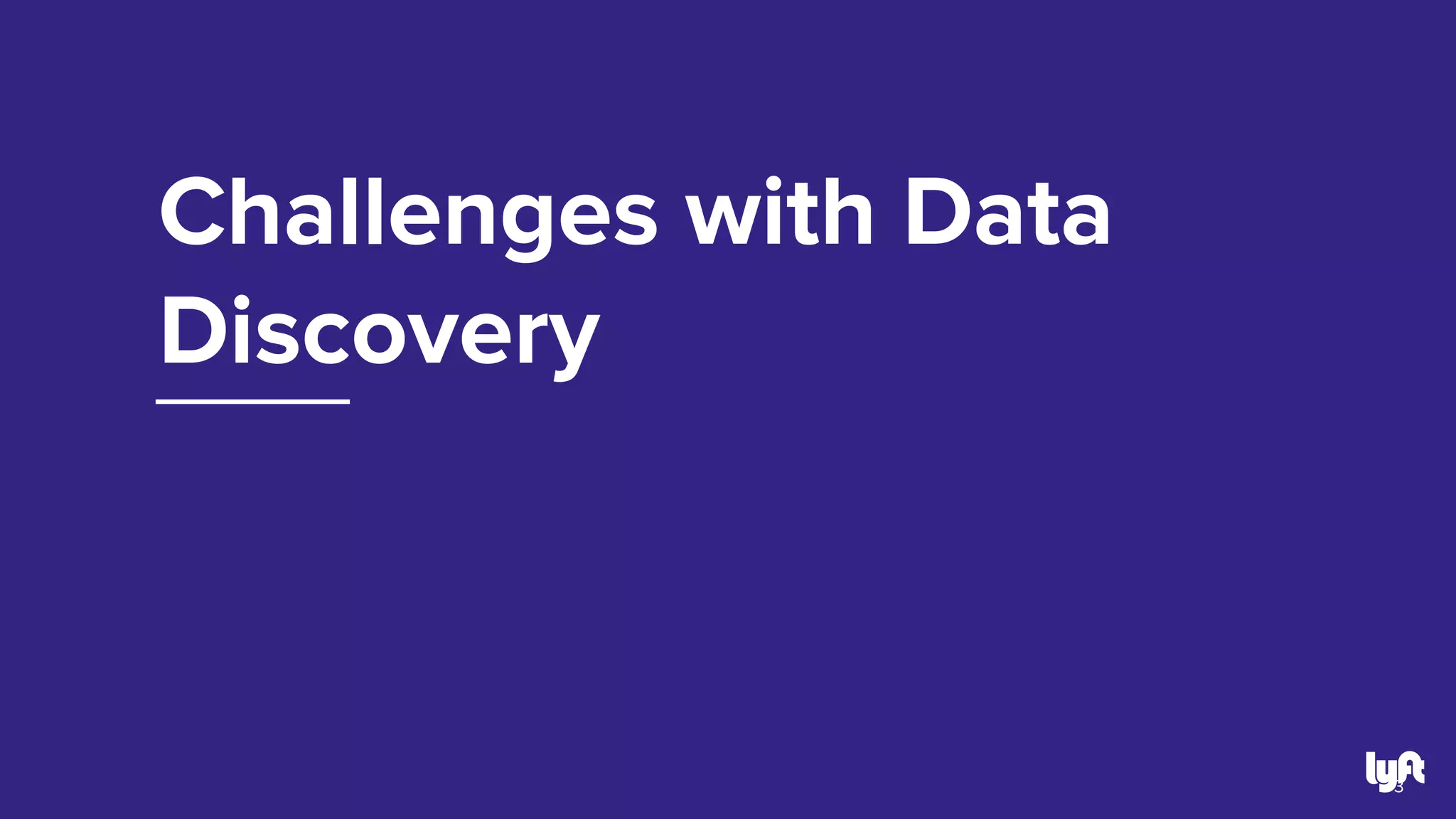 Challenges with Data
Discovery
3
 