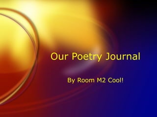 Our Poetry Journal By Room M2 Cool! 