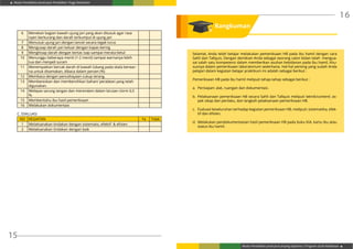 Modul Pendidikan Jarak Jauh Pendidikan Tinggi Kesehatan
Modul Pendidikan Jarak Jauh Jenjang Diploma 3 Program Studi Kebidanan
15
16
Selamat, Anda telah belajar melakukan pemeriksaan HB pada ibu hamil dengan cara
Sahli dan Tallquis. Dengan demikian Anda sebagai seorang calon bidan telah mengua-
sai salah satu kompetensi dalam memberikan asuhan kebidanan pada ibu hamil, khu-
susnya dalam pemeriksaan laboratorium sederhana. Hal-hal penting yang sudah Anda
pelajari dalam kegiatan belajar praktikum ini adalah sebagai berikut :
Pemeriksaan HB pada ibu hamil meliputi tahap-tahap sebagai berikut :
a.	 Persiapan: alat, ruangan dan dokumentasi.
b.	 Pelaksanaan pemeriksaan HB secara Sahli dan Tallquis meliputi teknik/content: as-
pek sikap dan perilaku, dan langkah pelaksanaan pemeriksaan HB.
c.	 Evaluasi keseluruhan terhadap kegiatan pemeriksaan HB, meliputi: sistematika, efek-
tif dan efisien.
d.	 Melakukan pendokumentasian hasil pemeriksaan HB pada buku KIA, kartu ibu atau
status ibu hamil.
6 Menekan bagian bawah ujung jari yang akan ditusuk agar rasa
nyeri berkurang dan darah terkumpul di ujung jari
7 Menusuk ujung jari dengan lancet secara tegak lurus
8 Mengusap darah yan keluar dengan kapas kering
9 Menghisap darah dengan kertas isap sampai merata betul
10 Menunggu beberapa menit (1-2 menit) sampai warnanya lebih
tua dan menjadi suram
11 Menempatkan bercak darah di bawah lubang pada skala berwar-
na untuk disamakan, dibaca dalam persen (%)
12 Membaca dengan pencahayaan cukup terang.
13 Membereskan dan membersihkan bahan/ peralatan yang telah
digunakan.
14 Melepas sarung tangan dan merendam dalam larutan clorin 0,5
%.
15 Memberitahu ibu hasil pemeriksaan
16 Melakukan dokumentasi
C. EVALUASI
NO KEGIATAN Ya Tidak
1 Melaksanakan tindakan dengan sistematis, efektif & efisien
2 Melaksanakan tindakan dengan baik
Rangkuman
 