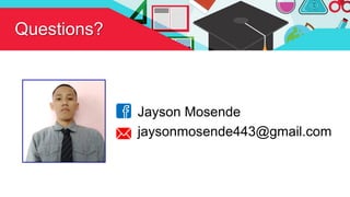 Questions?
Jayson Mosende
jaysonmosende443@gmail.com
 
