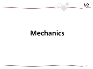 Mechanics



            16
 
