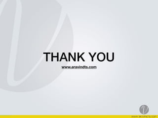 THANK YOU
www.aravindts.com
 