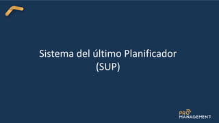Sistema del último Planificador
(SUP)
 