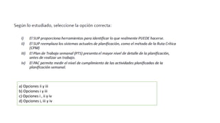 a) Opciones ii y iii
b) Opciones i y iii
c) Opciones i , ii y iv
d) Opciones i, iii y iv
 