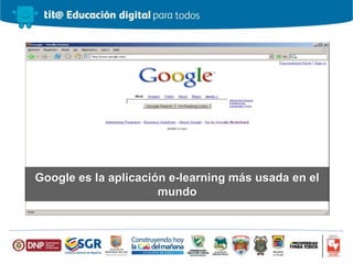 Google es la aplicación e-learning más usada en el
mundo
 