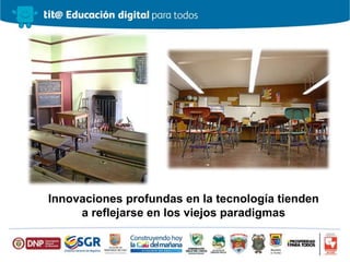 Innovaciones profundas en la tecnología tienden
a reflejarse en los viejos paradigmas
 