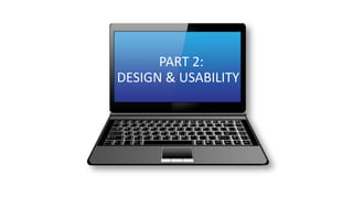 DESIGN & USABILITY
PART 2:
 