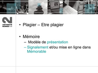 Plagier – Etre plagier Mémoire Modèle de  présentation Signalement  et/ou mise en ligne dans  Mémorable 