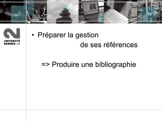 Préparer la gestion  de ses références => Produire une bibliographie 