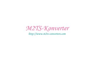 M2TS-Konverter
http://www.m2ts-converters.com
 