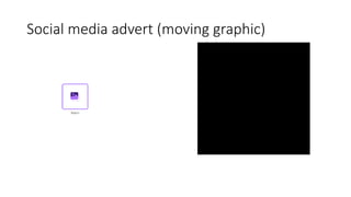 Social media advert (moving graphic)
 