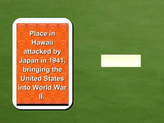 Place in Hawaii attacked by Japan in 1941, bringing the United States into World War II.   