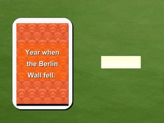 Year when the Berlin Wall fell.  