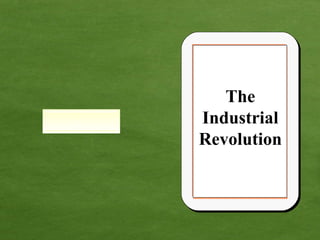 The Industrial Revolution 