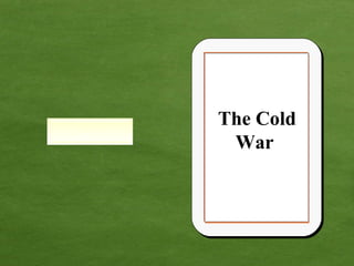 The Cold War  