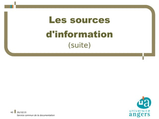 26/10/15
Service commun de la documentation
40
Les sources
d'information
(suite)
 