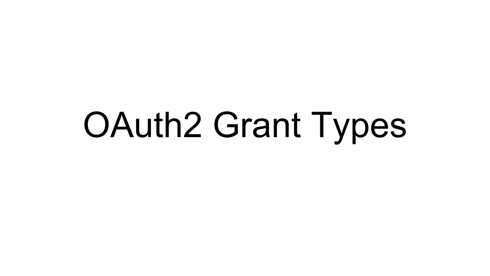 OAuth2 Grant Types
 