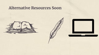 Alternative Resources Soon
 