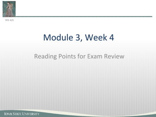 Module 3, Week 4 Reading Points for Exam Review 