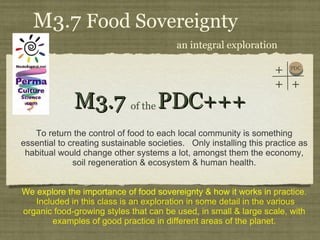 M3.7  PDC+++ ,[object Object],[object Object],of the M3.7  Food Sovereignty an integral exploration PDC + + + 