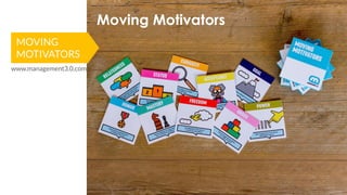 MOVING
MOTIVATORS
Moving Motivators
www.management3.0.com
 