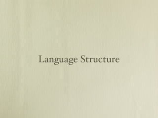 Language Structure
 