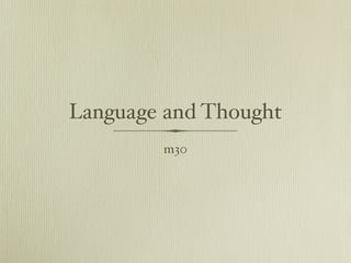 Language and Thought
        m30
 
