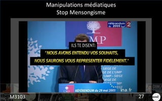 Manipulations médiatiques
Stop Mensongisme
27M3103
 
