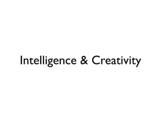 Intelligence & Creativity
 