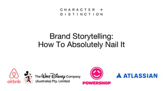 Brand Storytelling:
How To Absolutely Nail It
 