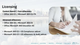 Licensing
Content Search | Core eDiscovery
• Office 365 E3 | Microsoft 365 E3/F5
Advanced eDiscovery
• Office 365 E5 | Microsoft 365 E5
• Office/Microsoft 365 Education A5
• Microsoft 365 E3 + E5 Compliance add-on
• Microsoft 365 E3 + E5 eDiscovery & Audit add-on
alberthoitingh.com | @alberthoitingh | #M365CHI22 | @M365Chicago | m365chicago.com
 