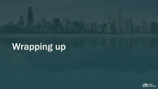 Wrapping up
 